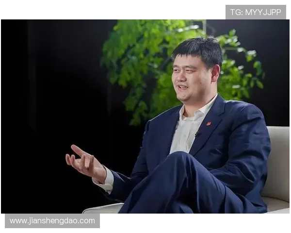 姚明当选CEO引发篮球界热议期待新领导带来创新变革